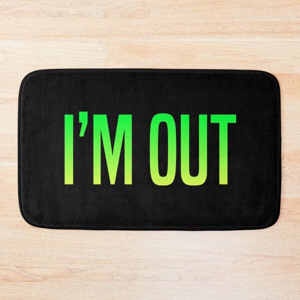 Item preview, I’m Out, Green designed and sold by Memes N Lore .