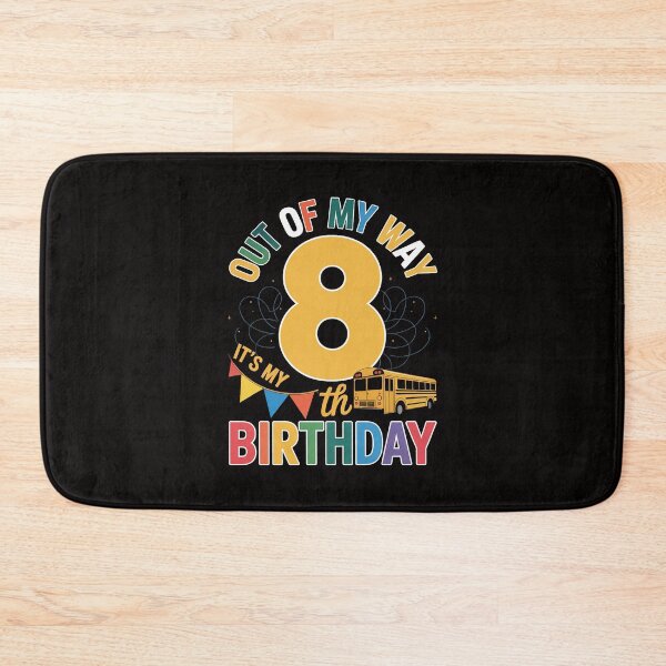 Item preview, Out of my way it's my 8th birthday School Bus kids designed and sold by AnimeManga2D.