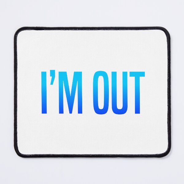 Item preview, I’m Out, Blue designed and sold by Memes N Lore .