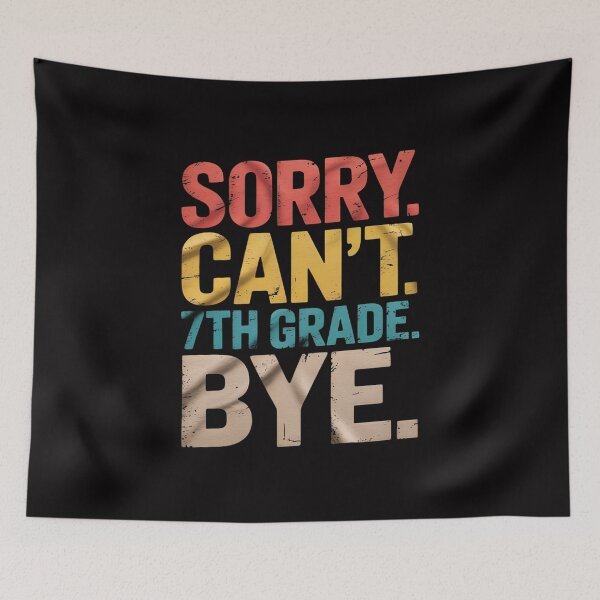 Item preview, Sorry Can't 7th Grade Bye Teachers Students 7th Grade designed and sold by tlallimicrichi.