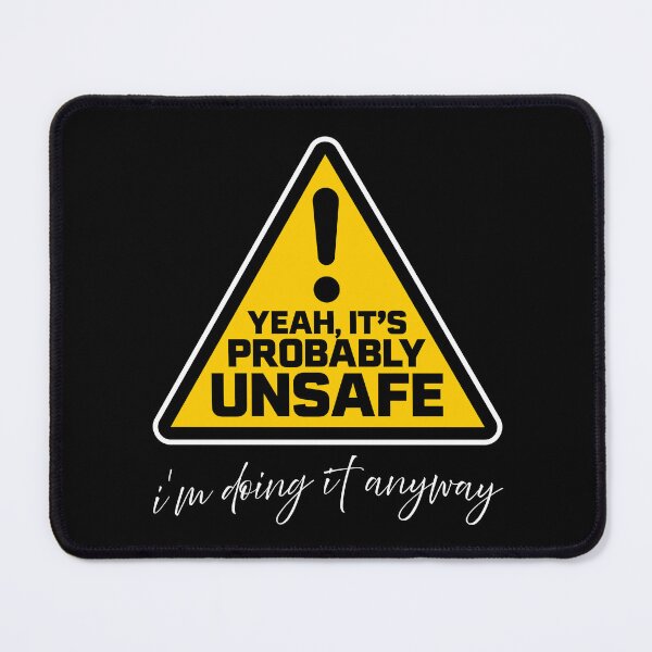 Item preview, Yeah, It's Probably Unsafe designed and sold by Designed by Southern Minnesota Guy.