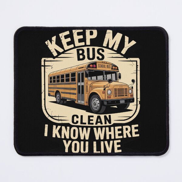 Item preview, School Bus Driver Keep My Bus Clean I Know Where You Live designed and sold by duolastgend.