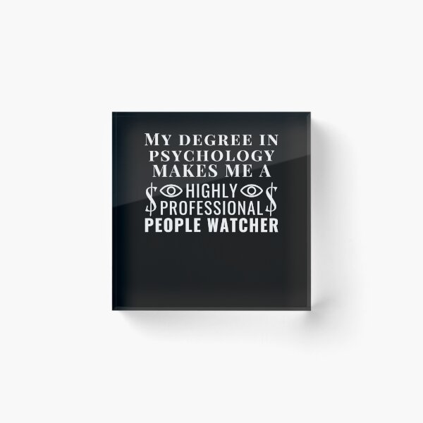 Item preview, My degree in psychology makes me a highly professional people watcher designed and sold by darshants.