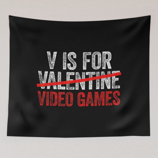 Item preview, V Is For Valentine Video Games Gamer Anti-Valentine designed and sold by MerchDeviant.