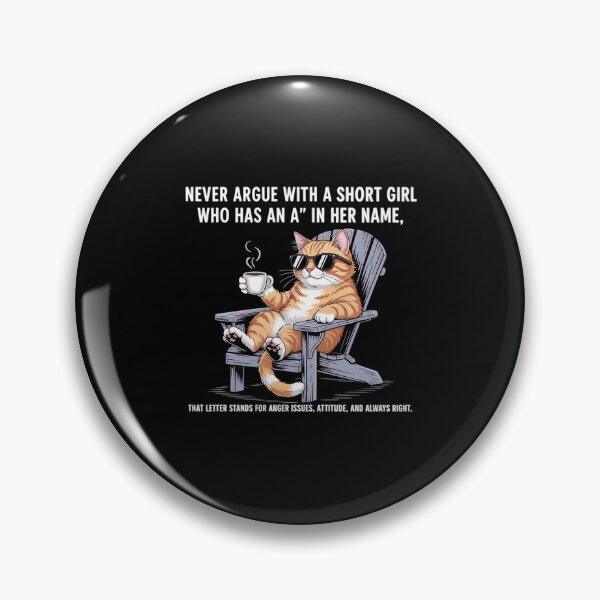 Item preview, Never Argue with A Short Girl Who Has an A in Her Name Cat designed and sold by countntenov.