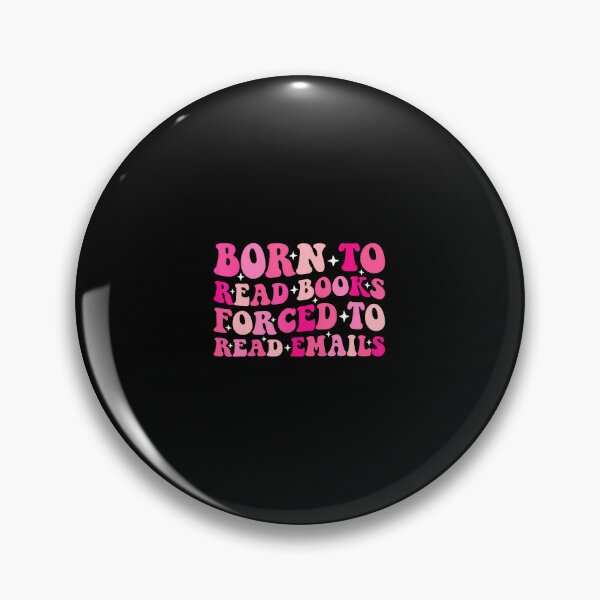 Item preview, Bookish Born To Read Books Forced To Read Emails Reading designed and sold by pfanodlnazb.