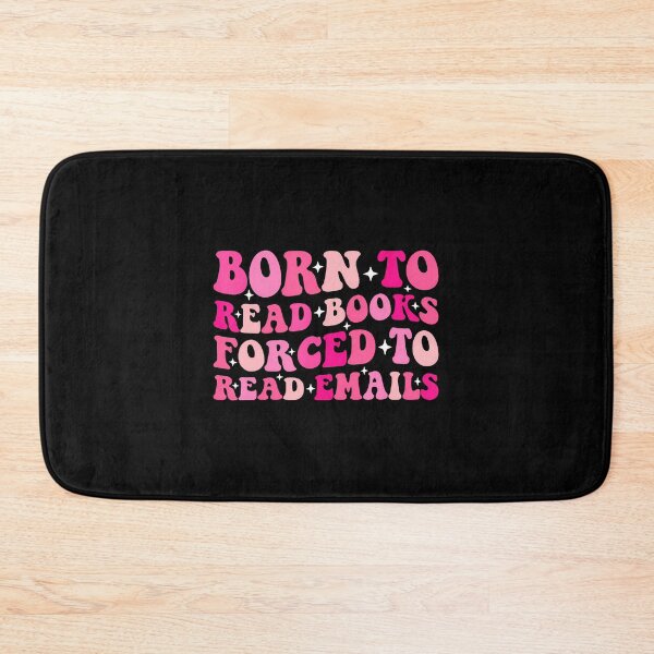 Item preview, Bookish Born To Read Books Forced To Read Emails Reading designed and sold by pfanodlnazb.