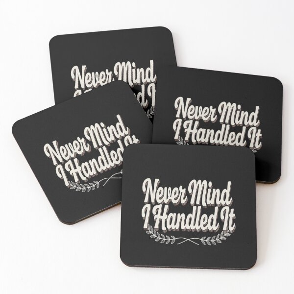 Item preview, Never Mind I Handled It Motivational Quote Sarcastic designed and sold by countntenov.