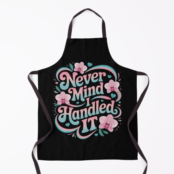 Item preview, Never Mind i Handled it Sarcastic Sayings designed and sold by countntenov.
