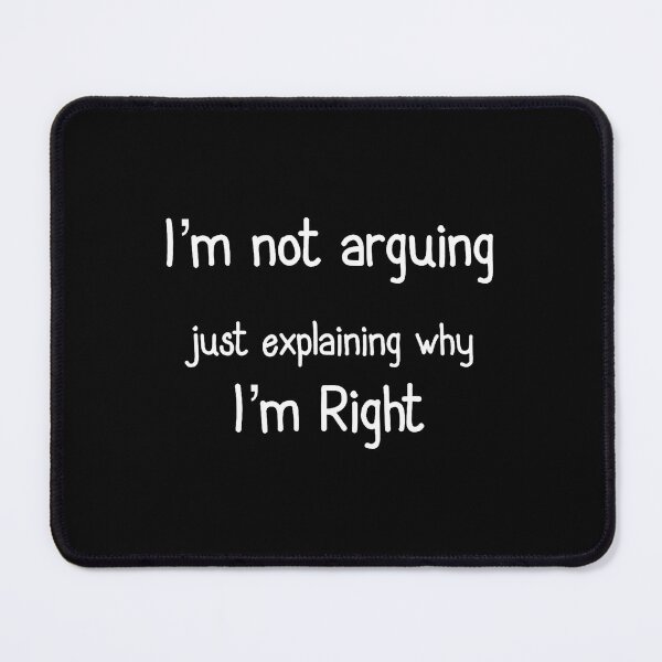 Item preview, I'M Not Arguing I'M Right designed and sold by prabuniard.