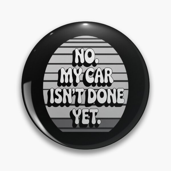 Item preview, No My Car Isn't Done Yet Quote designed and sold by Slwankol.