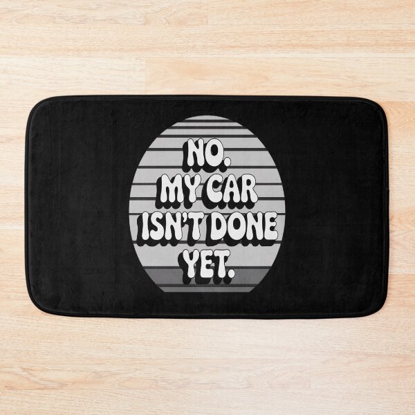 Item preview, No My Car Isn't Done Yet Quote designed and sold by Slwankol.