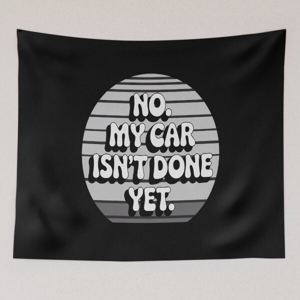 Item preview, No My Car Isn't Done Yet Quote designed and sold by Slwankol.