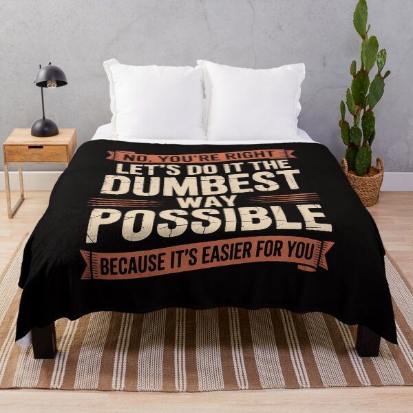 Item preview, No You're Right Let's Do It The Dumbest Way Possible designed and sold by chaeningplan.