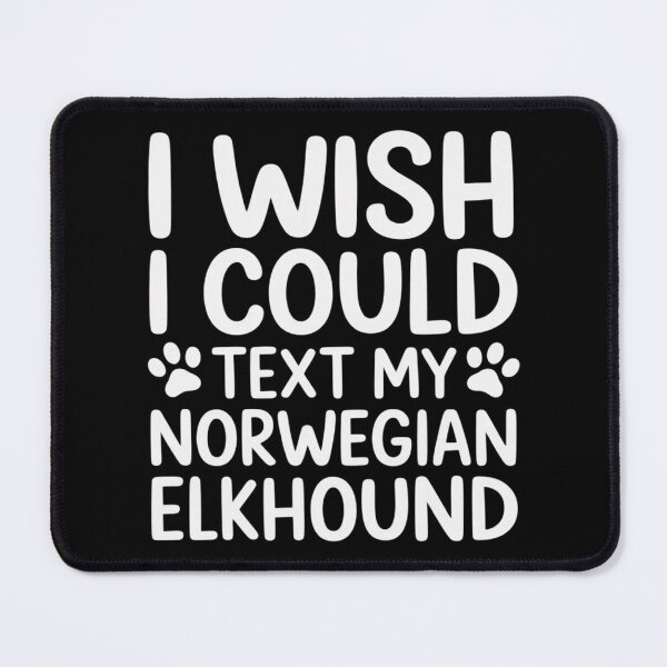 Item preview, Norwegian Elkhound Dog Owner Wish I Could Text designed and sold by genkihikki.