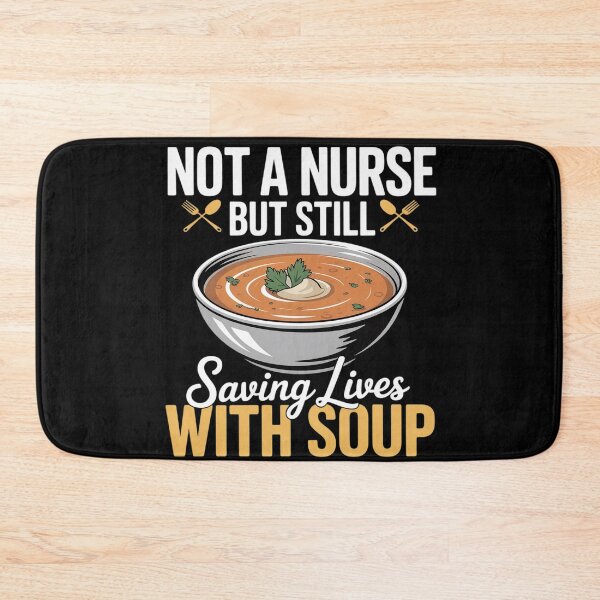 Item preview, Not A Nurse But Still Saving Lives with Soup Food Service designed and sold by genkihikki.