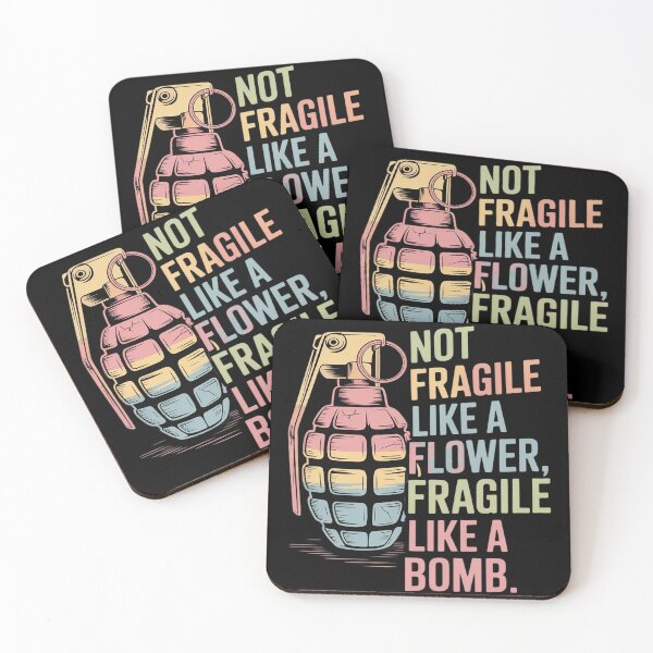 Item preview, Not Fragile Like A Flower Fragile Like A Bomb designed and sold by genkihikki.