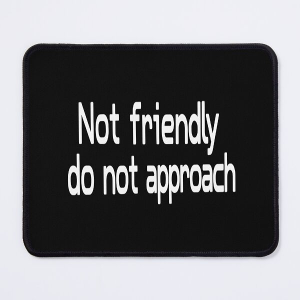 Item preview, Not Friendly Do Not Approach Not Friendly Introvert designed and sold by genkihikki.