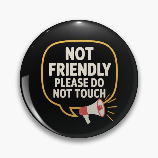Item preview, Not Friendly Please Do Not Touch designed and sold by genkihikki.
