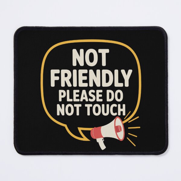Item preview, Not Friendly Please Do Not Touch designed and sold by genkihikki.