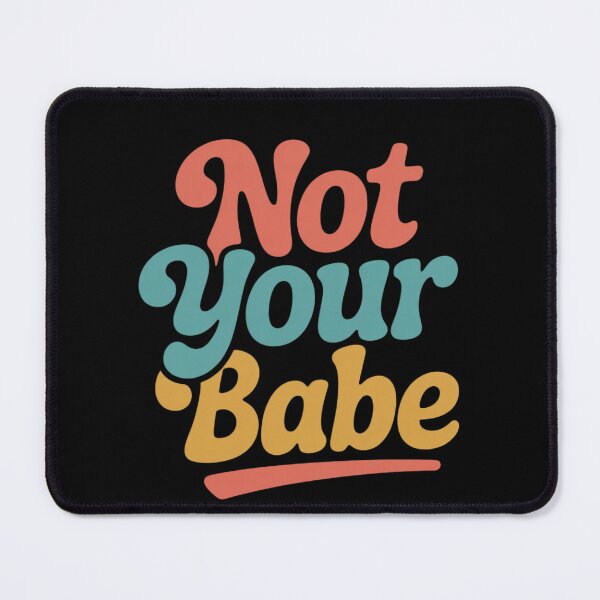 Item preview, Not Your Babe Retro Feminist Bold Attitude Statement designed and sold by ProudForFunny.