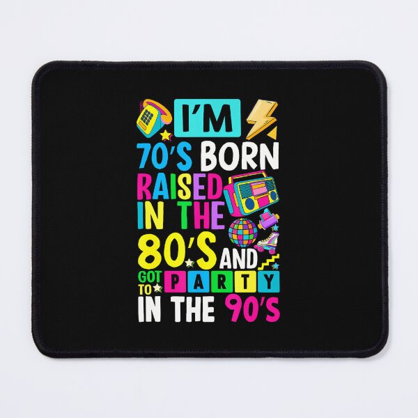 Item preview, I'M 70S Born Raised In The 80S And Got To Party In The 90's designed and sold by desuyomoskov7.