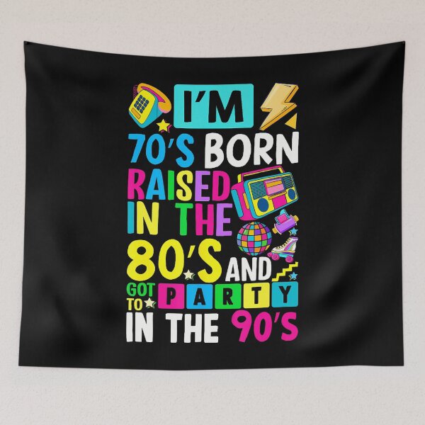 Item preview, I'M 70S Born Raised In The 80S And Got To Party In The 90's designed and sold by desuyomoskov7.