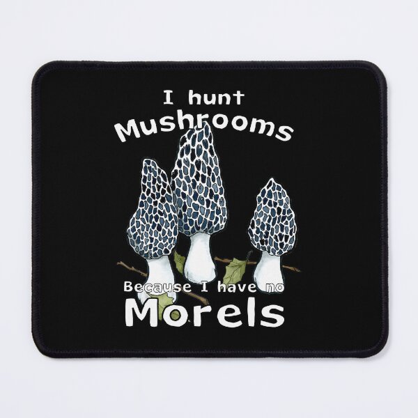 Item preview, No Morels Funny Mushroom Hunter Quote designed and sold by ukanisfeysv.