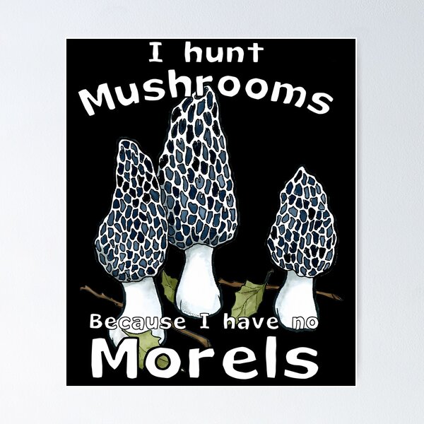 Item preview, No Morels Funny Mushroom Hunter Quote designed and sold by ukanisfeysv.