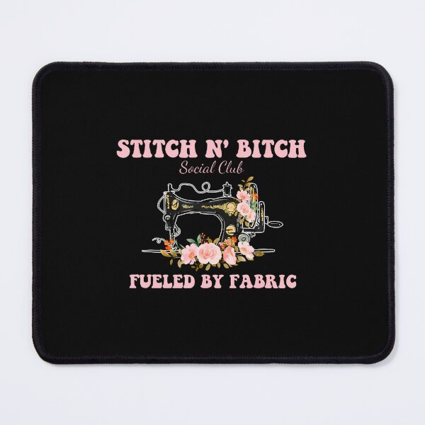 Item preview, Stitch N' Bitch Social Club Fueled By Fabric Quilting Sewing designed and sold by endabettyau.