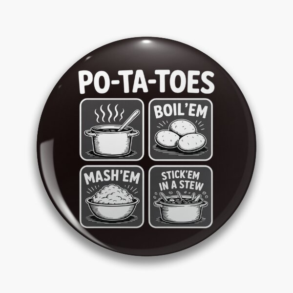 Item preview, Po-ta-toes Taters Boil Em Mash Em Stick Em In A Stew designed and sold by MichaelStalkas.