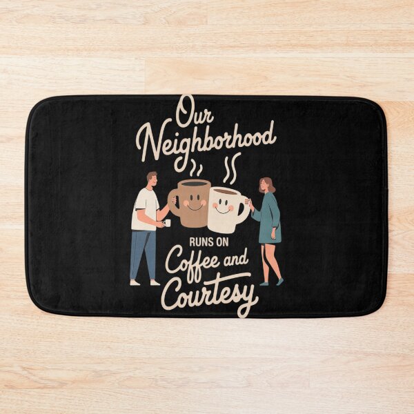 Item preview, Our Neighborhood Runs On Coffee and Courtesy Print designed and sold by Tatianamiobi.