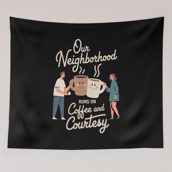 Item preview, Our Neighborhood Runs On Coffee and Courtesy Print designed and sold by Tatianamiobi.