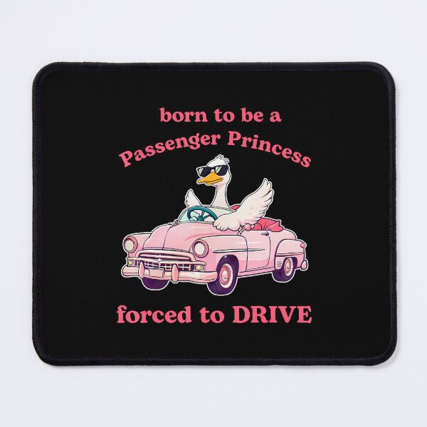 Item preview, Born To Be A Passenger Princess Forced To Drive designed and sold by heupelipocko.