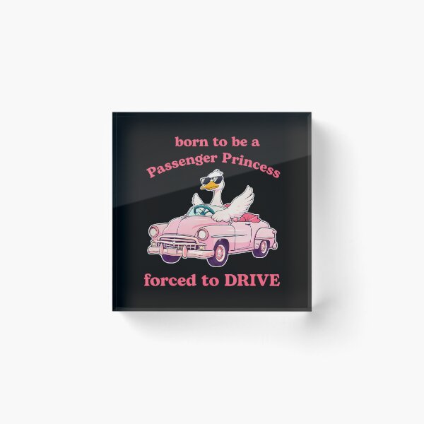Item preview, Born To Be A Passenger Princess Forced To Drive designed and sold by heupelipocko.
