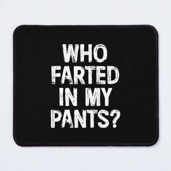 Item preview, Who Farted In My Pants - Funny Farting Dad Bad Gas Attack designed and sold by kamalasyakila.