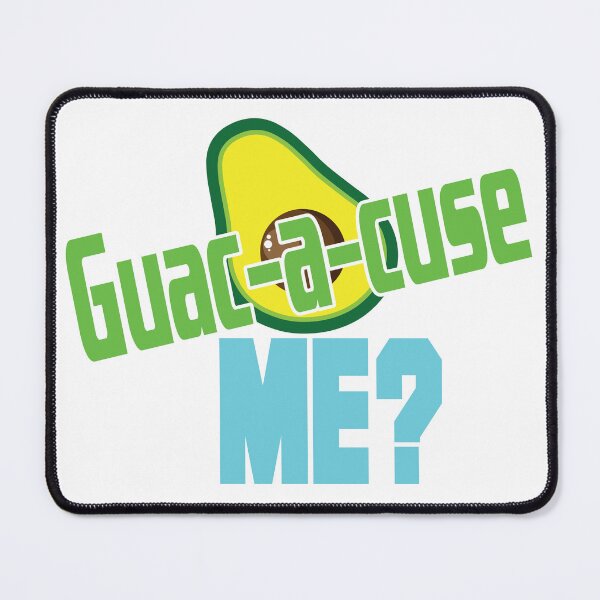 Item preview, "Guac-a-cuse me?" designed and sold by EEJimenez.