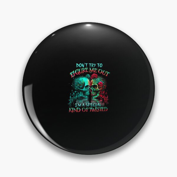 Item preview, Dont Try To Figure Me Out Im A Special Kind Of Twisted designed and sold by cordfried3h.