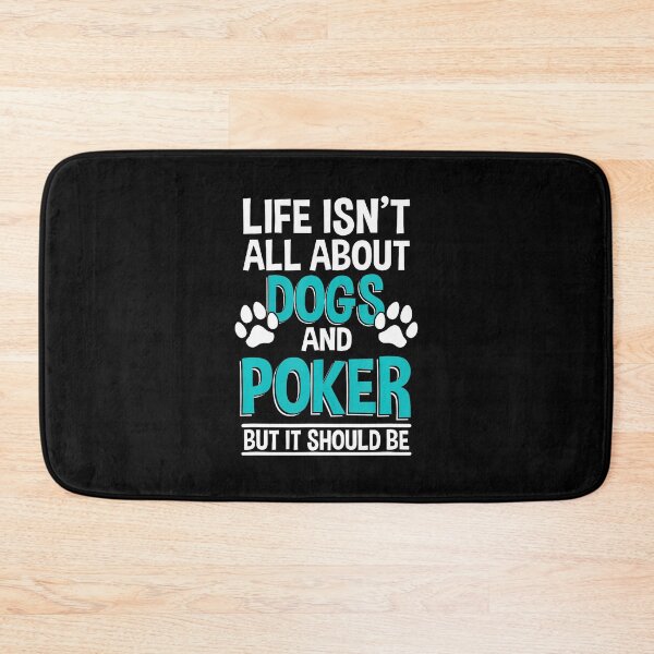 Item preview, Life Isn't All About Dogs And Poker Poker Player designed and sold by cordfried3h.