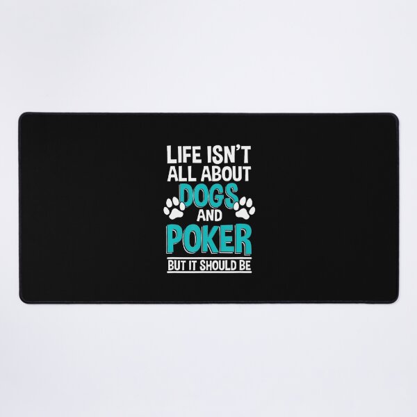 Item preview, Life Isn't All About Dogs And Poker Poker Player designed and sold by cordfried3h.