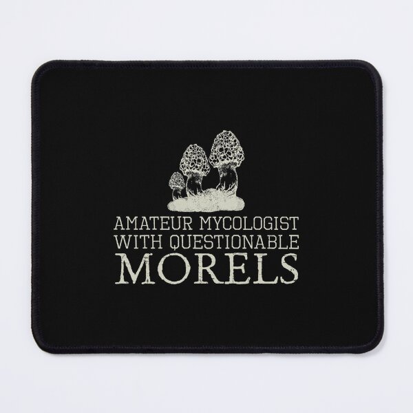 Item preview, Amateur Mycologist With Questionable Morels designed and sold by yarnauuphp.