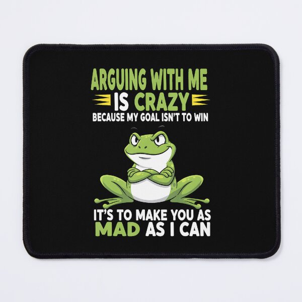 Item preview, Frog Arguing With Me Is Crazy Because My Goal Isn't To Win designed and sold by odemsysyobst.