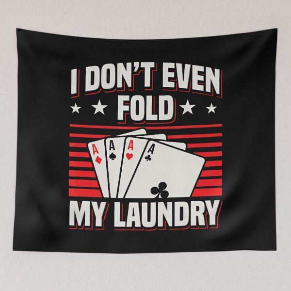 Item preview, Funny Poker Player Don't Even Fold Laundry Casino Gambling designed and sold by HerbertKuhn112.
