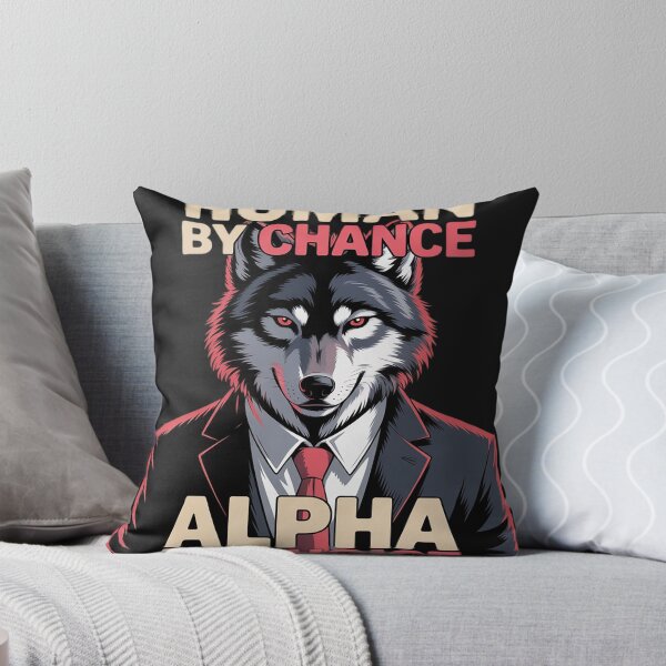 Item preview, Human by Chance Alpha by Choice Cool Funny Alpha Wolf designed and sold by tkhrbika.