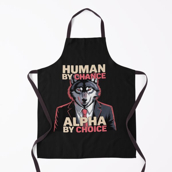 Item preview, Human by Chance Alpha by Choice Cool Funny Alpha Wolf designed and sold by tkhrbika.