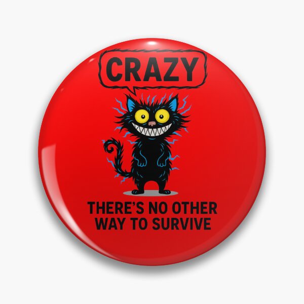 Item preview, CRAZY CAT - No Other Way to Survive - Funny Quote designed and sold by Urban-InkStudio.
