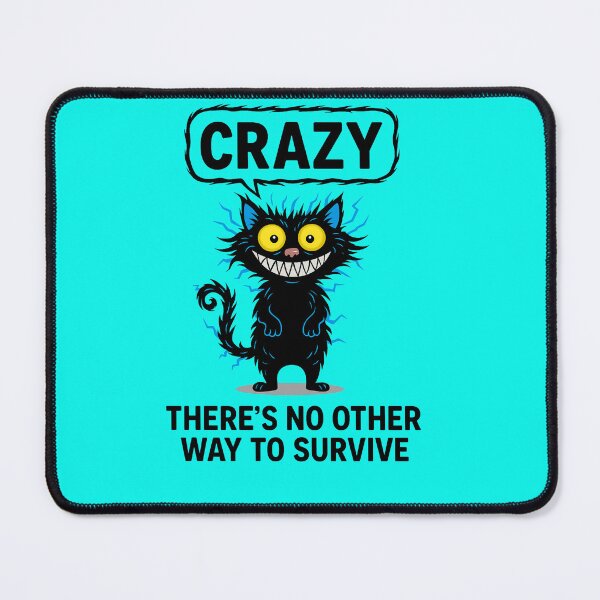 Item preview, CRAZY CAT - No Other Way to Survive - Funny Quote designed and sold by Urban-InkStudio.