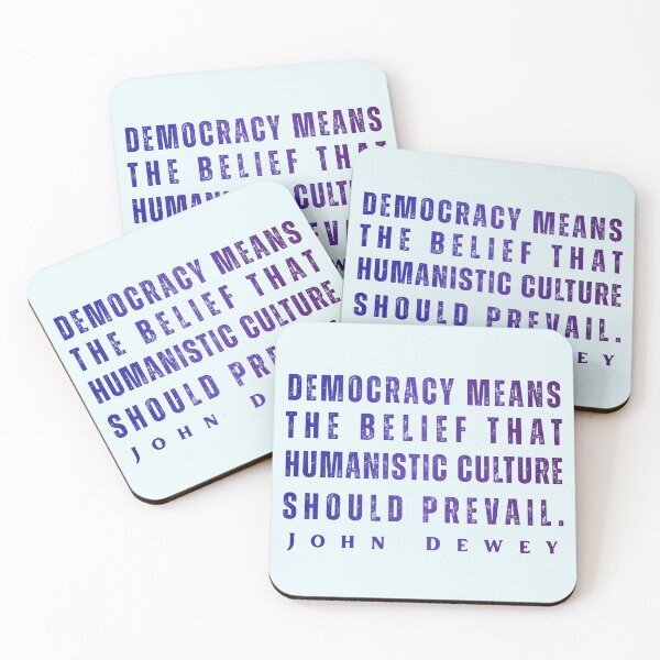 Item preview, John Dewey quote: Democracy means the belief that humanistic culture should prevail. designed and sold by artbleed.