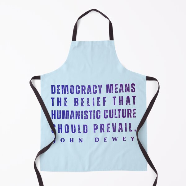 Item preview, John Dewey quote: Democracy means the belief that humanistic culture should prevail. designed and sold by artbleed.