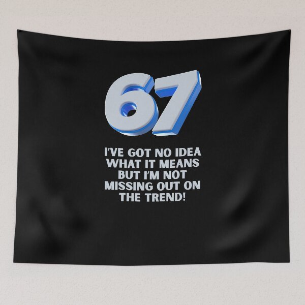Item preview, 67  I've got no idea what it means but I'm not missing out on the trend designed and sold by CWRevival.